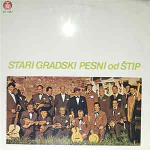 Grupa Pejači Pri Združenieto Na Penzionerite Od Štip Umetnički Rakov. Metodija Jordanov - Stari Gradski Pesni Od Štip FLAC