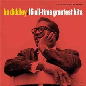 Bo Diddley - Bo Diddley's 16 All-Time Greatest Hits FLAC