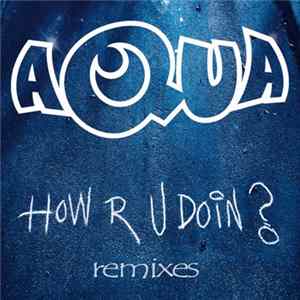 Aqua - How R U Doin? (Remixes) FLAC