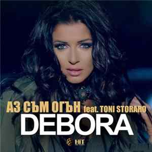 Debora Feat. Toni Storaro - Аз Съм Огън FLAC