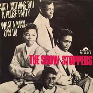 The Show Stoppers - Ain't Nothin' But A House Party FLAC
