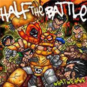 Half The Battle - What We Have FLAC