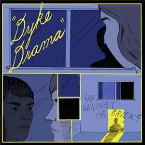 Dyke Drama - Up Against The Bricks FLAC