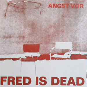 Fred Is Dead - Angst Vor FLAC