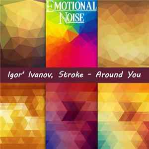 Igor' Ivanov, Stroke - Around You FLAC