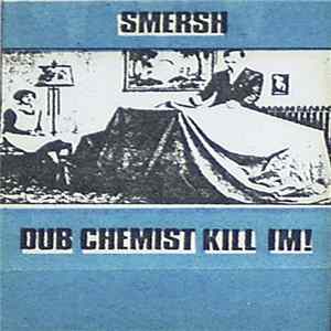 Smersh - Dub Chemist Kill Im! FLAC