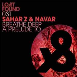Sahar Z & Navar - Breathe Deep / A Prelude To FLAC