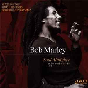 Bob Marley - Soul Almighty - The Formative Years Vol. 1 FLAC