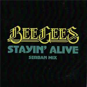 Bee Gees - Stayin’ Alive (Serban Mix) FLAC