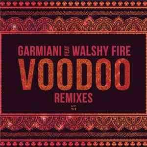 Garmiani Feat. Walshy Fire - Voodoo (Remixes) FLAC
