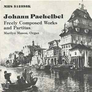 Johann Pachelbel, Marilyn Mason - Freely Composed Works And Partitas FLAC