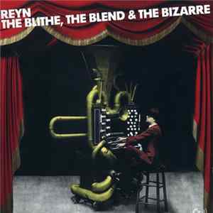 Reyn - The Blithe, The Blend & The Bizarre FLAC