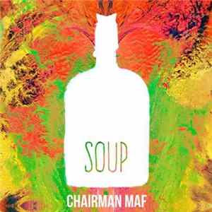Chairman Maf - Soup FLAC