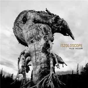 Iszoloscope - False Vacuum FLAC