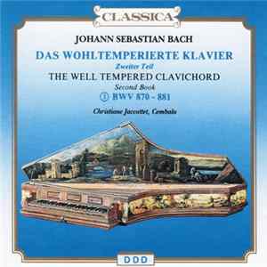 Johann Sebastian Bach / Christiane Jaccottet - Das Wohltemperierte Klavier - Zweiter Teil / The Well Tempered Clavichord - Second Book FLAC