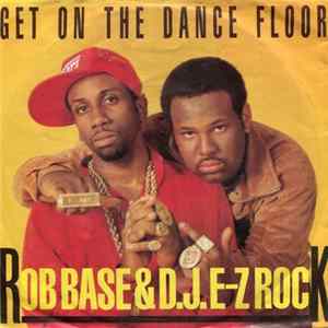 Rob Base & D.J. E-Z Rock - Get On The Dance Floor FLAC