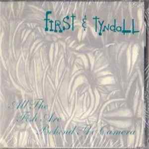 First & Tyndall - All The Fish Are Behind The Camera FLAC