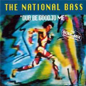The National Bass - Dub Be Good To Me (The Soul Mix) FLAC