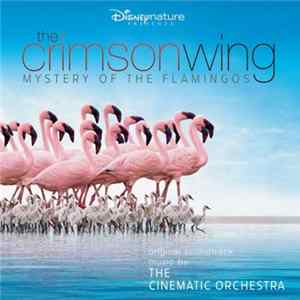 The Cinematic Orchestra - The Crimson Wing: Mystery Of The Flamingos (Original Soundtrack Music) FLAC