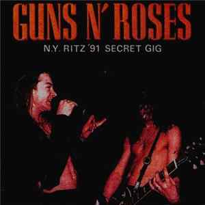 Guns N' Roses - N.Y. Ritz '91 Secret Gig FLAC