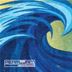 Pearl Jam - 5.24.06 Boston FLAC