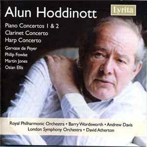 Alun Hoddinott, Royal Philharmonic Orchestra, Barry Wordsworth, Andrew Davis, The London Symphony Orchestra, David Atherton , Gervase de Peyer, Philip Fowke, Martin Jones , Osian Ellis - Piano Concertos 1 & 2, Clarinet Concerto, Harp Concerto FLAC