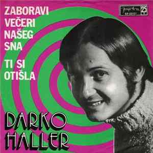 Darko Haller - Zaboravi Večeri Našeg Sna / Ti Si Otišla FLAC