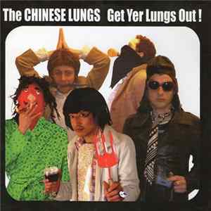 The Chinese Lungs - Get Yer Lungs Out! FLAC