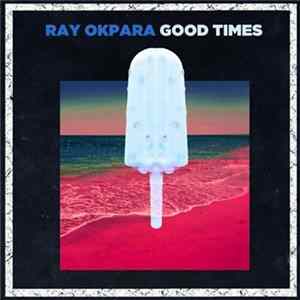 Ray Okpara - Good Times FLAC