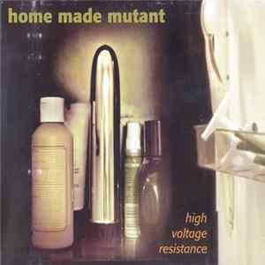 Home Made Mutant - High Voltage Resistance FLAC