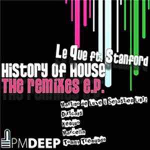 Le Que Ft. Stanford - History Of House, The Remixes E.P. FLAC
