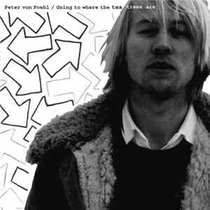 Peter von Poehl - Going To Where The Tea Trees Are FLAC