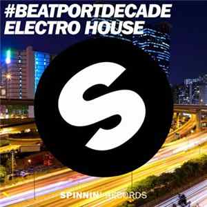 Various - Spinnin' Records #BeatportDecade Electro House FLAC