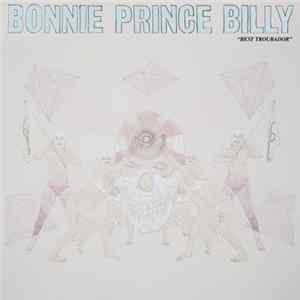 Bonnie 'Prince' Billy - Best Troubador FLAC