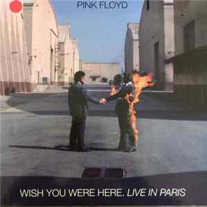 Pink Floyd - Wish You Were Here Live In Paris FLAC