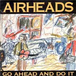 Airheads - Go Ahead And Do It FLAC