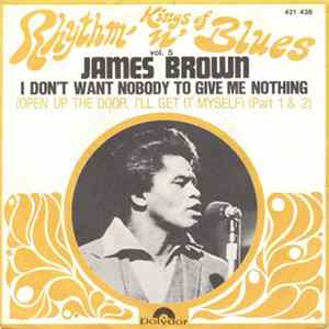James Brown - I Don't Want Nobody To Give Me Nothing (Open Up The Door, I'll Get It Myself) (Part 1 & 2) FLAC