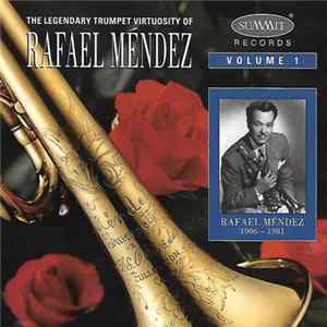 Rafael Méndez - The Legendary Trumpet Virtuosity Of Rafael Méndez - Volume 1 FLAC