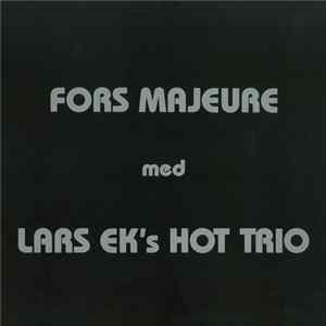 Lars Ek's Hot Trio - Fors Majeure FLAC