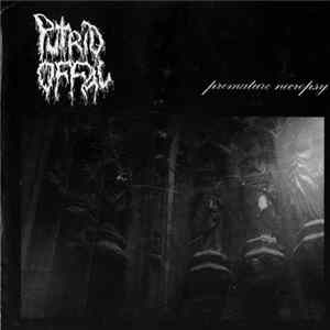 Putrid Offal / Exulceration - Premature Necropsy / Infernal Disgust FLAC