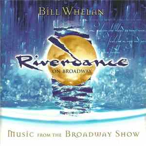 Bill Whelan - Riverdance On Broadway - Music From The Broadway Show FLAC