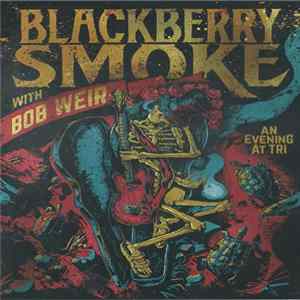 Blackberry Smoke with Bob Weir - An Evening At TRI FLAC