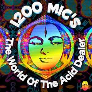 1200 Mic's - The World Of The Acid Dealer FLAC
