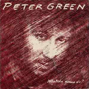 Peter Green - Whatcha Gonna Do? FLAC