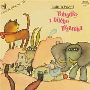 Ludmila Pelcová - Pohádky Z Bílého Pyžamka FLAC
