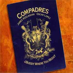 Compadres - Buddy Where You Been? FLAC