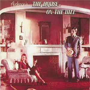 Audience - The House On The Hill FLAC