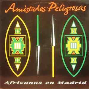 Amistades Peligrosas - Africanos En Madrid FLAC