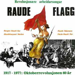 Bergen Raudt Kor, Musikkorpset Varden, Raude Talsmenn, Førde Raudt Kor - Raude Flagg FLAC