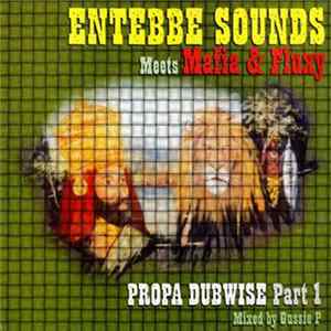 Entebbe Sounds Meets Mafia & Fluxy - Propa Dubwise Part 1 FLAC